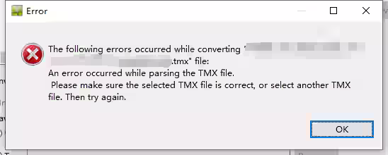"Error" pop-up window: The following errors occurred while converting XXX.tmx" file: An error occurred while parsing the TMX file. Please make sure the selected TMX file is correct, or select another TMX file. Then try again.
